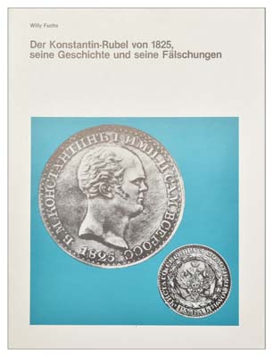 Лот №843,  Willy Fuchs. Der Konstantin-Rubel von 1825, seine Geschichte und seine Faelschungen. (