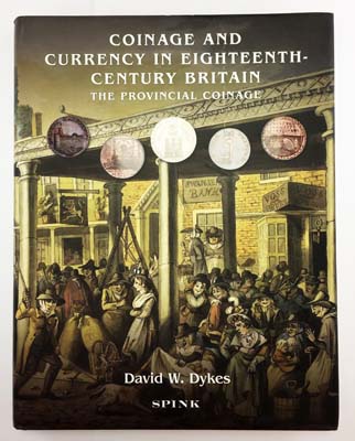 Лот №1319,  David Wilmer Dykes. Coinage and Currency in Eighteens-Century Britain. The Provincial Coinage. (Дэвид Вилмер Дьюк. Чеканка монет и валюта в Британии восемнадцатого века).
