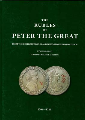 Лот №1506,  Фенци Г. Под редакцией М.Е. Дьякова. Рубли Петра Великого 1704-1725 из коллекции Великого Князя Георгия Михайловича.