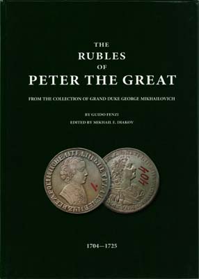 Лот №2241,  Guido Fenzi. Рубли Петра Великого из коллекции Великого Князя Георгия Михайловича. Под редакцией Дьякова М.Е. (на анг. и рус. яз.).